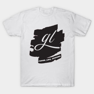 gl good life designs T-Shirt